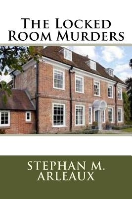 The Locked Room Murders by Arleaux, Stephan M.