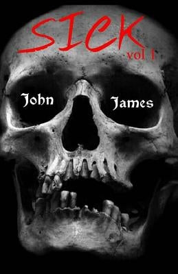 Sick vol 1 by James, John