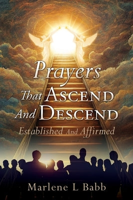 Prayers That Ascend And Descend: Established And Affirmed by Babb, Marlene L.