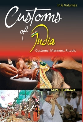 Customs of India: (Southern: Andhra Pradesh, Karnataka, Kerala, Tamil Nadu, Lakshdweep, Andaman & Nicobar And Pondicherry), Vol. 1st by Bhargava, Gopal