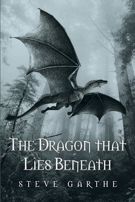 The Dragon that Lies Beneath by Garthe, Steve