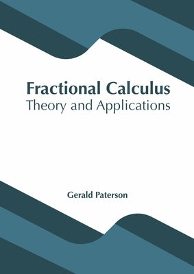 Fractional Calculus: Theory and Applications by Paterson, Gerald