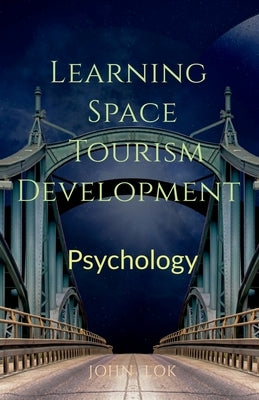 Learning Space Tourism Development by Lok, John