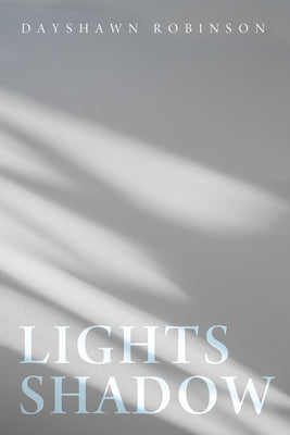 Lights Shadow by Robinson, Dayshawn