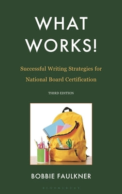 What Works! Successful Writing Strategies for National Board Certification: Successful Writing Strategies for National Board Certification by Faulkner, Bobbie