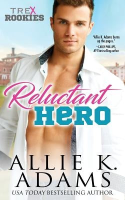 Reluctant Hero by Adams, Allie K.