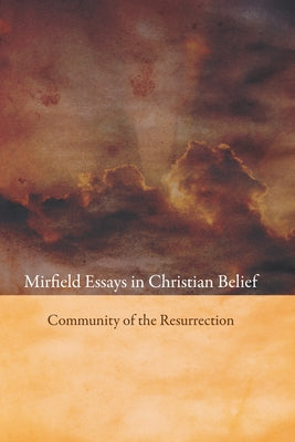 Mirfield Essays in Christian Belief by Community of the Resurrection
