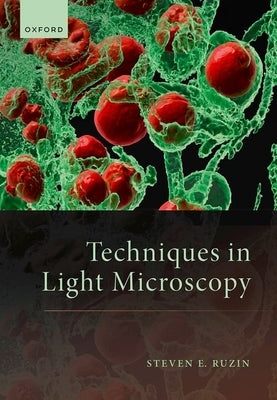Techniques in Light Microscopy by Ruzin, Steven E.