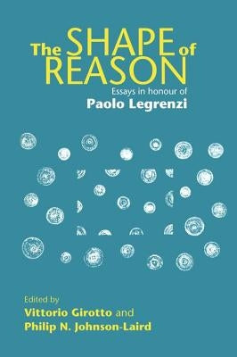 The Shape of Reason: Essays in Honour of Paolo Legrenzi by Girotto, Vittorio