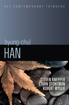 Byung-Chul Han: A Critical Introduction by Knepper, Steven