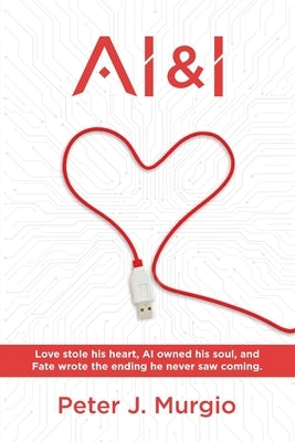 AI & I by Murgio, Peter J.
