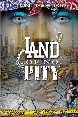 Land Of No Pity by T-Shakir, Toni