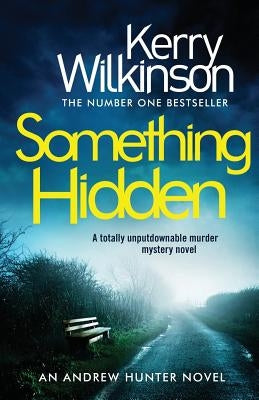Something Hidden: A Totally Unputdownable Murder Mystery Novel by Wilkinson, Kerry