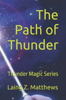 The Path of Thunder by Matthews, Laing Z.
