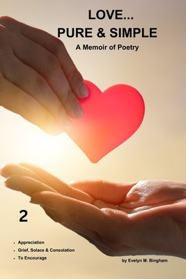 Love...Pure & Simple: A Memoir of Poetry by Bingham, Sheila K.