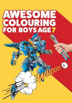 Awesome Colouring Book For Boys Age 7: You are awesome. Cool, creative, anti-boredom colouring book for seven year old boys by MacIntyre, Mickey