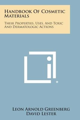 Handbook of Cosmetic Materials: Their Properties, Uses, and Toxic and Dermatologic Actions by Greenberg, Leon Arnold