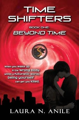 Time Shifters Book One: Beyond Time by Anile, Laura N.