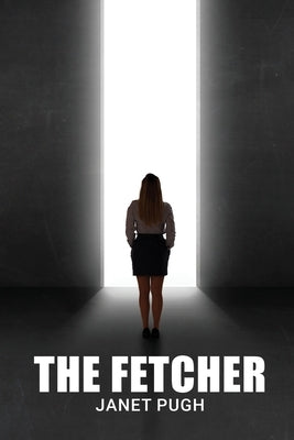 The Fetcher by Pugh, Janet