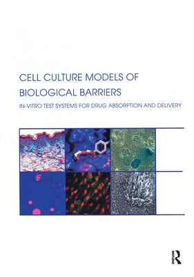 Cell Culture Models of Biological Barriers: In vitro Test Systems for Drug Absorption and Delivery by Lehr, Claus-Michael