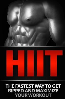 Hiit: The Fastest Way to Get Ripped and Maximize Your Workout by Samson, Devon
