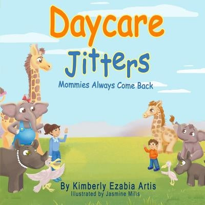 Daycare Jitters: Mommies Always Come Back by Mills, Jasmine