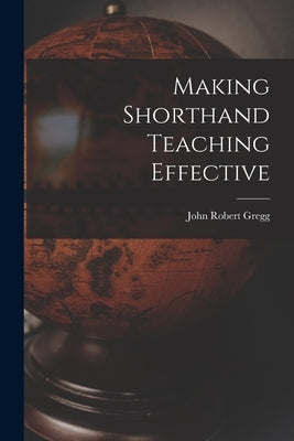 Making Shorthand Teaching Effective by Robert, Gregg John