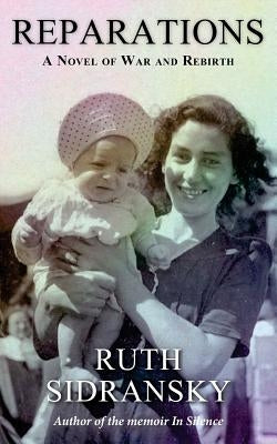 Reparations: A Novel of War and Rebirth by Sidransky, Ruth