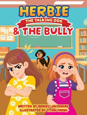Herbie the Talking Dog and the Bully by Jachimiak, Daniel J.