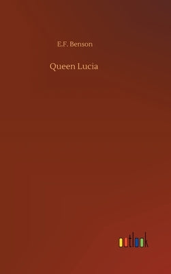 Queen Lucia by Benson, E. F.