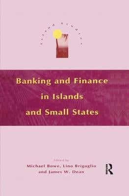 Banking and Finance in Islands and Small States by Bowe, Michael