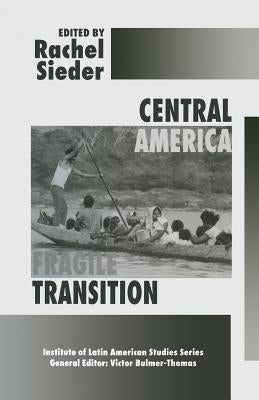 Central America: Fragile Transition by Sieder, Rachel