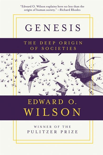 Genesis: The Deep Origin of Societies by Wilson, Edward O.