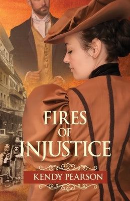 Fires of Injustice: Fires of Injustice by Pearson, Kendy L.