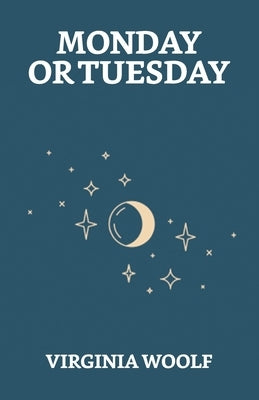 Monday Or Tuesday by Woolf, Virginia