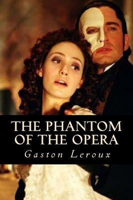 The Phantom of the Opera by LeRoux, Gaston