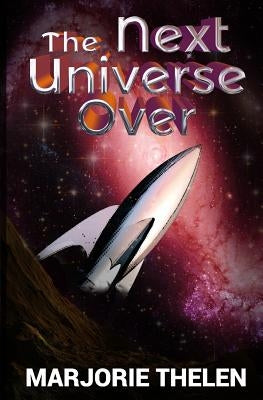 The Next Universe Over: Deovolante Space Opera by Thelen, Marjorie
