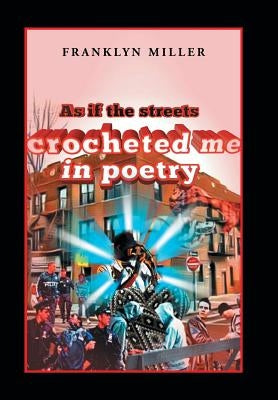 As If the Streets Crocheted Me in Poetry by Miller, Franklyn