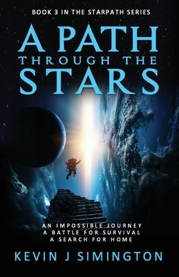 A Path Through The Stars: StarPath Book 3 by Simington, Kevin J.