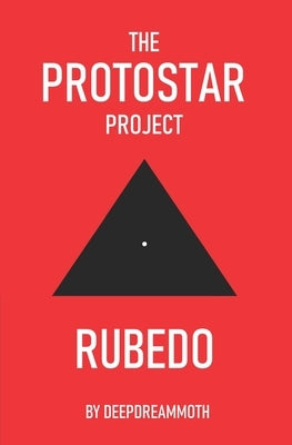 The Protostar Project: Rubedo by Deepdreammoth