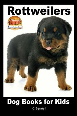 Rottweilers - Dog Books for Kids by Davidson, John