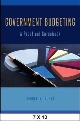 Government Budgeting: A Practical Guidebook by Guess, George M.