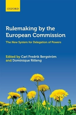 Rulemaking by the European Commission: The New System for Delegation of Powers by Bergstrom, Carl Fredrik