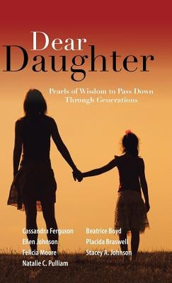 Dear Daughter: Pearls of Wisdom to Pass Down Through Generations by Ferguson, Cassandra