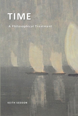 Time: A Philosophical Treatment by Seddon, Keith