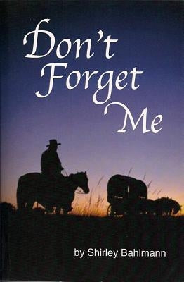 Don't Forget Me by Bahlmann, Shirley