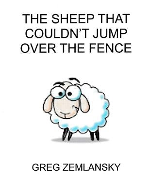 The Sheep That Coundn't Jump Over The Fence by Zemlansky, Greg