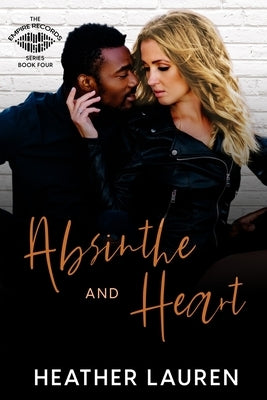 Absinthe and Heart: A second chance romance by Lauren, Heather