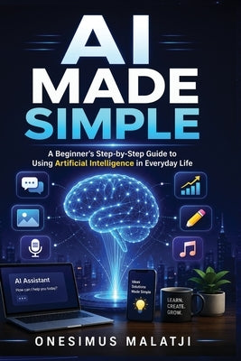 AI Made Simple by Malatji, Onesimus