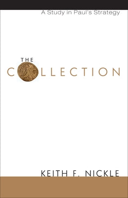 The Collection: A Study in Paul's Strategy by Nickle, Keith F.